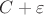 $C+\varepsilon $