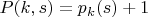 $P(k,s) = p_k(s)+1$