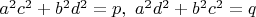 $a^2c^2+b^2d^2=p,\  a^2d^2+b^2c^2=q$