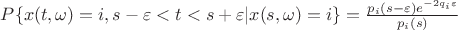 $P\{x(t,\omega)=i, s-\varepsilon<t<s+\varepsilon | x(s,\omega)=i\}=\frac{p_i(s-\varepsilon)e^{-2 q_i \varepsilon}}{p_i(s)}$