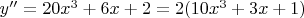 $y'' =  20x^3+6x+2=2(10x^3+3x+1)$