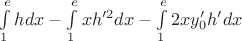 $\int\limits_{1}^{e}hdx - \int\limits_{1}^{e}xh'^2dx - \int\limits_{1}^{e}2xy_0'h'dx$