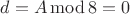 $d=A\operatorname{mod}8=0$