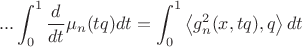 $$... \int_0^1 \frac{d}{dt} \mu_n(tq) dt = \int_0^1 \left\langle g_n^2(x,tq),q \right\rangle dt$$