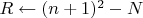 $R\leftarrow(n+1)^2-N$