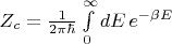 $Z_c=\frac{1}{2\pi\hbar}\int\limits_0^\infty dE\, e^{-\beta E}$