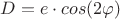 $D = e\cdot cos(2\varphi)$