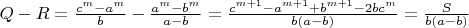 $Q-R=\frac{c^m-a^m}{b}-\frac{a^m-b^m}{a-b}=\frac{c^{m+1}-a^{m+1}+b^{m+1}-2bc^m}{b(a-b)}=\frac{S}{b(a-b)}$