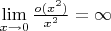 $\lim\limits_{x \to 0}^{} \frac {o(x^2)}{x^2}= \infty $