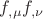 $f_{,\mu } f_{,\nu } $ $f_{,\mu } f_{,\nu } $