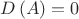 $D\left(A\right)=0$