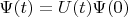 $\Psi(t)=U(t)\Psi(0)$