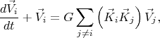 $$
\frac{d \vec{V}_{i} }{dt} + \vec{V}_{i} = G \sum_{j \ne i} \left( \vec{K}_{i} \vec{K}_{j} \right) \vec{V}_{j},
$$