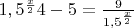 $1,5^\frac{x}{2} 4-5=\frac{9}{1,5^\frac{x}{2}}$