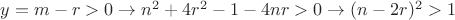 $y=m-r>0\to n^2+4r^2-1-4nr>0\to (n-2r)^2>1$