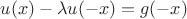 $u(x)-\lambda u(-x)=g(-x)$