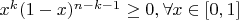 $x^k(1-x)^{n-k-1} \ge 0, \forall x \in [0,1]$