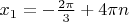 $\[{x_1} =  - \frac{{2\pi }}{3} + 4\pi n\]$