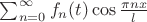 $\sum_{n=0}^{\infty}f_{n}(t)\cos\frac{\pi nx}{l} $