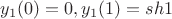 $y_1(0)=0,y_1(1)=sh1$