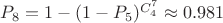 $P_8=1-(1-P_5)^{C_4^7}\approx0.981$