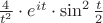 $\frac{4}{t^{2}}\cdot e^{it}\cdot\sin^2\frac{t}{2}$