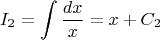 $$I_2=\int\frac{dx}{x}=x+C_2$$