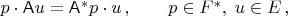 $p\cdot \mathsf Au = \mathsf A^*p\cdot u\,,\quad\quad p\in F^*, \; u\in E\,,$