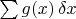 $\sum g(x)\,\delta x$