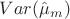 $Var(\hat{\mu}_m)$ $Var(\hat{\mu}_m)$