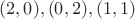 $(2,0),(0,2),(1,1)$