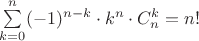 $\sum\limits_{k=0}^n(-1)^{n-k}\cdot k^n\cdot C_n^k=n!$