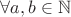 $\forall a,b \in \mathbb{N}$
