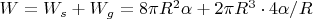$W=W_s+W_g=8 \pi R^2 \alpha + 2\pi R^3\cdot 4 \alpha /R$