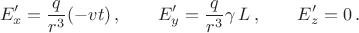 $$E'_x=\frac{q}{r^3}(-vt)\,,\qquad E'_y=\frac{q}{r^3}\gamma\,L\,,\qquad E'_z=0\,.$$