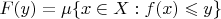 $F(y)=\mu\{x\in X:f(x)\leqslant y\}$