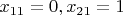 $x_{11}=0, x_{21}=1$