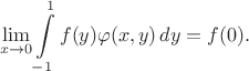 $$
\lim\limits_{x\to 0}\int\limits_{-1}^1f(y)\varphi(x,y)\,dy = f(0).
$$