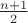 $\frac {n+1} 2$