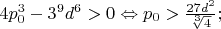 $4p_0^3-3^9d^6>0\Leftrightarrow p_0>\frac{27d^2}{\sqrt[3]{4}};$