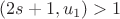 $(2s+1, u_{1})>1$