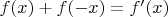 $f(x)+f(-x)=f'(x)$