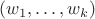 $(w_1,\ldots,w_k)$