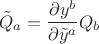 $$
{\tilde{Q}}_{a} =
\frac{\partial y^{b} }{\partial \tilde{y}^{a} }
Q_{b}
$$