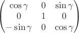 $\begin{pmatrix} 
\cos\gamma & 0 & \sin\gamma \\
0 & 1 & 0 \\
-\sin\gamma & 0 & \cos\gamma \\
\end{pmatrix}$