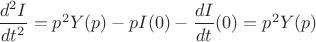 $\dfrac{d^2 I}{dt^2}=p^2 Y(p)-pI(0)-\dfrac{dI}{dt}(0)=p^2 Y(p)$