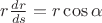 $r \frac{dr}{ds}=r\cos\alpha$