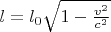 $l=l_0\sqrt{1-\frac{v^2}{c^2}}$