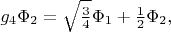 $g_4\Phi_2=\sqrt{\frac{3}{4}}\Phi_1+\frac{1}{2}\Phi_2,$