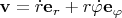 $\mathbf v=\dot r\mathbf e_r+r\dot\varphi\mathbf e_\varphi$